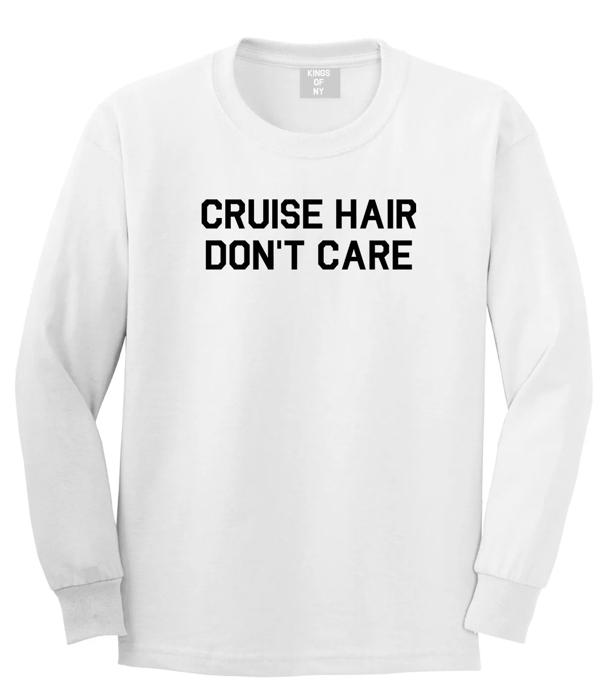 Cruise Hair Dont Care Mens Long Sleeve T-Shirt