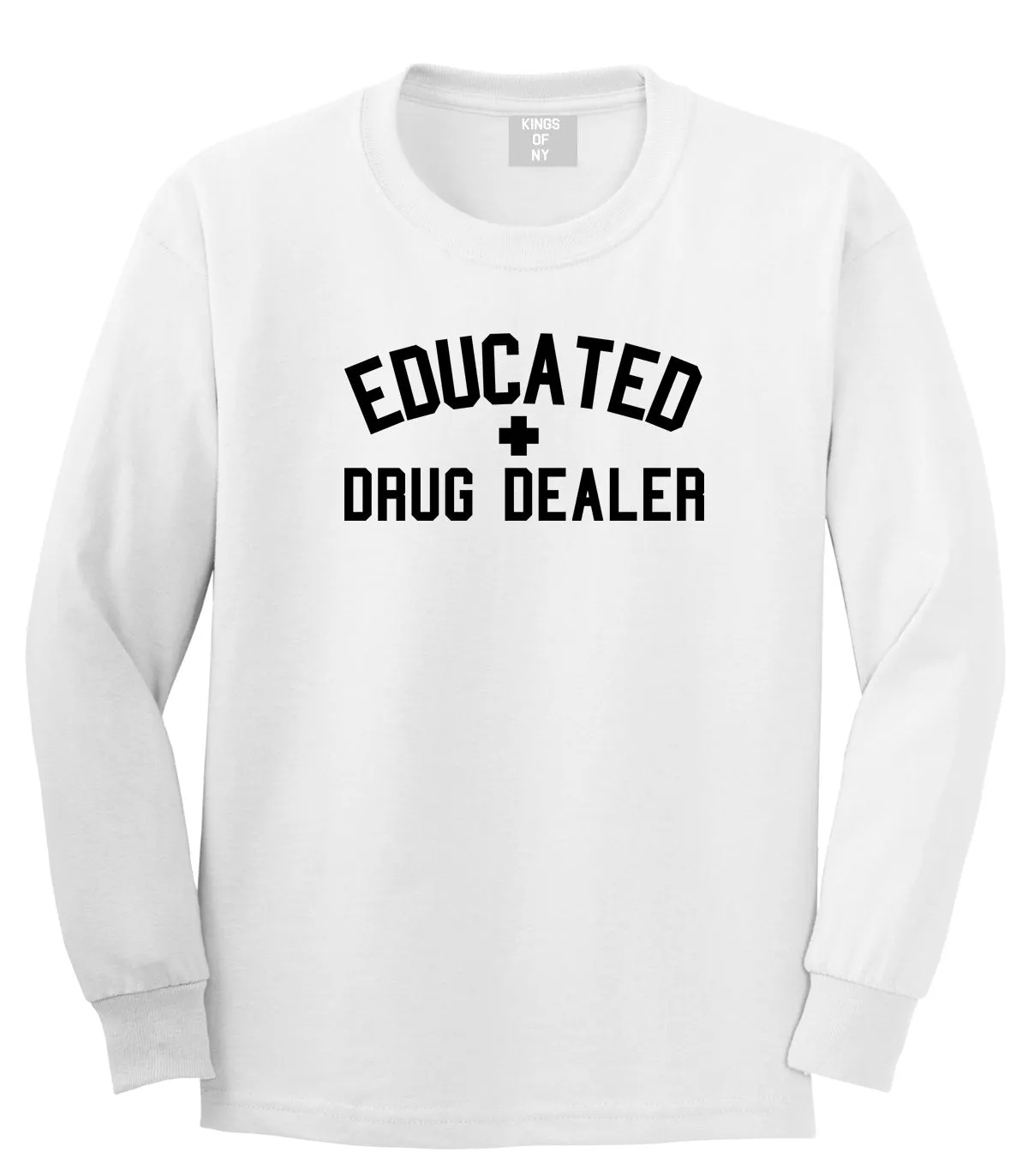 Educated Drug Dealer Mens Long Sleeve T-Shirt