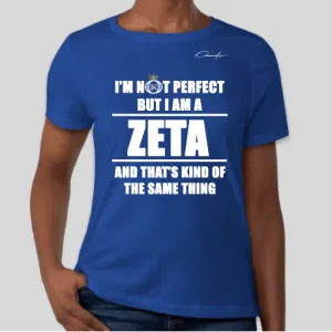 I'm Not Perfect But I Am A Zeta T-Shirt