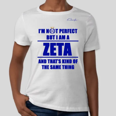 I'm Not Perfect But I Am A Zeta T-Shirt