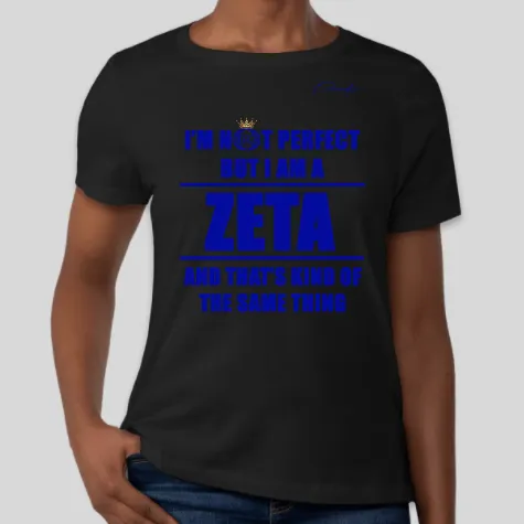 I'm Not Perfect But I Am A Zeta T-Shirt