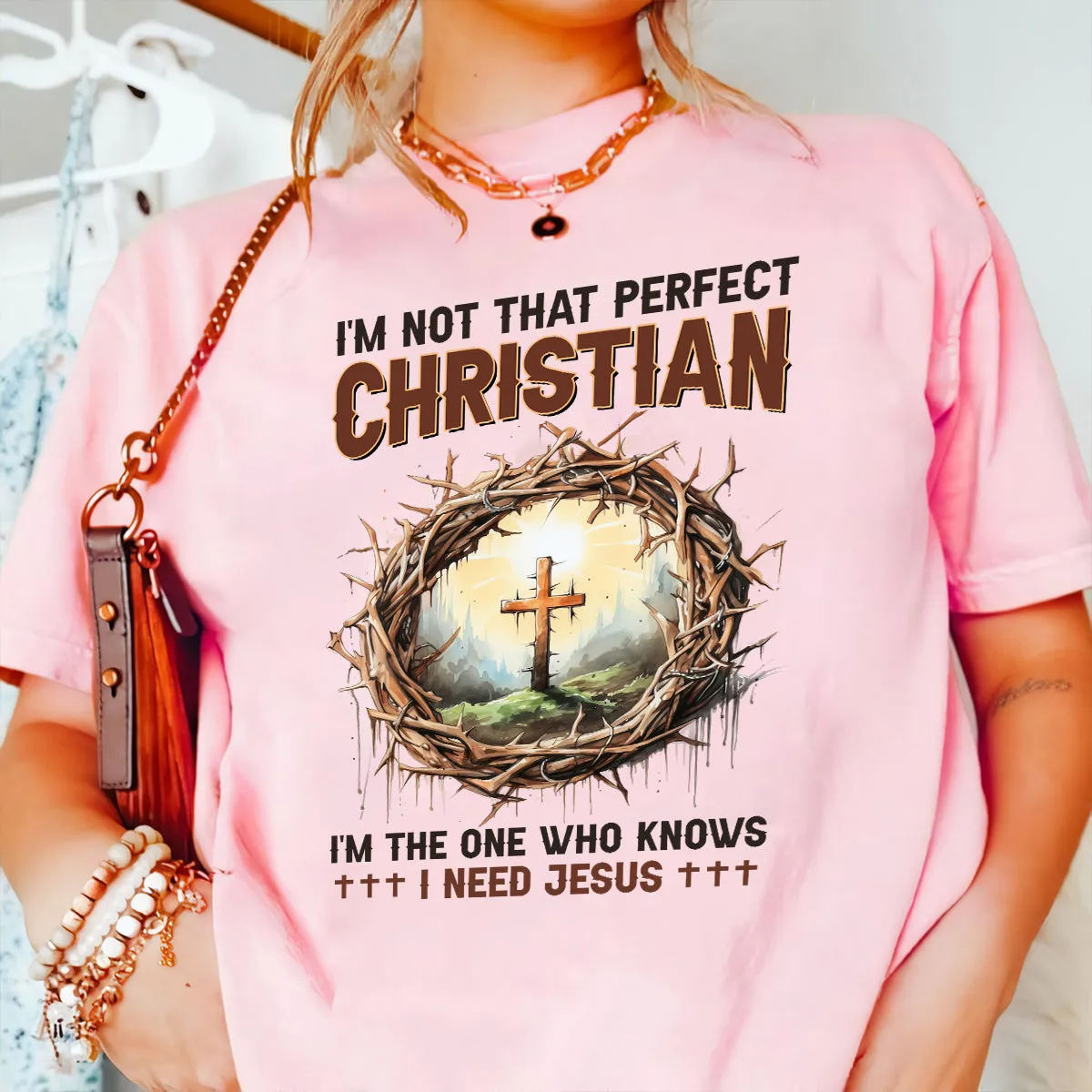 Teesdily | God Cross Thorns Shirt, I'm Not That Perfect Christian I'm The One I Need Jesus, Unisex Tshirt Hoodie Sweatshirt Mug